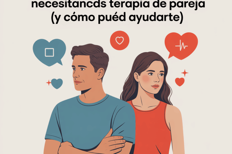 5 Señales de que Necesitas Terapia de Pareja (y Cómo Puede Ayudarte)